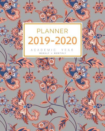 Planner 2019-2020 Academic Year: 8x10 Weekly and Monthly Organizer from July 2019 to June 2020 Ancient Indian Flower Design Gray