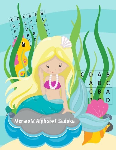 Mermaid Alphabet Sudoku: Logic Brain Games for Kids 4x4 and 6x6 Puzzle Grids - Easy Medium Hard Levels - Alphabet Sudoku Letters - Beautiful Mermaids