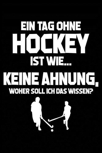 Tag Ohne Hockey? Unmöglich!