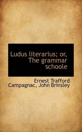 Ludus Literarius; Or, the Grammar Schoole: (English)