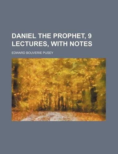 Daniel the Prophet, 9 Lectures, with Notes