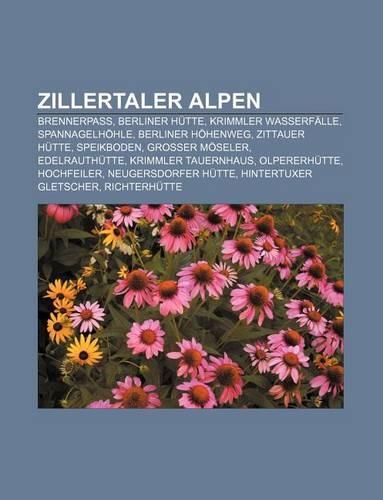 Zillertaler Alpen: Brennerpass, Berliner Hutte, Krimmler Wasserfalle, Spannagelhohle, Berliner Hohenweg, Zittauer Hutte, Speikboden(German)