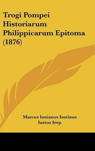 Trogi Pompei Historiarum Philippicarum Epitoma (1876)