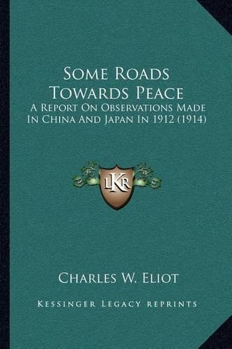 Some Roads Towards Peace: A Report On Observations Made In China And Japan In 1912 (1914)(English)