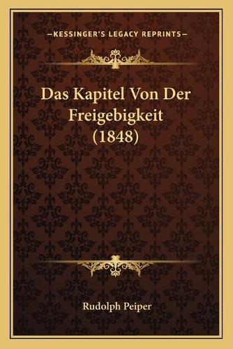 Das Kapitel Von Der Freigebigkeit (1848): (German)