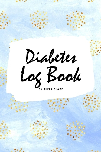 Diabetes Log Book (6x9 Softcover Log Book / Tracker / Planner)