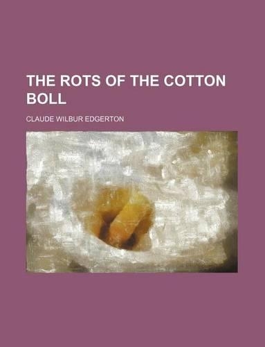 The Rots of the Cotton Boll
