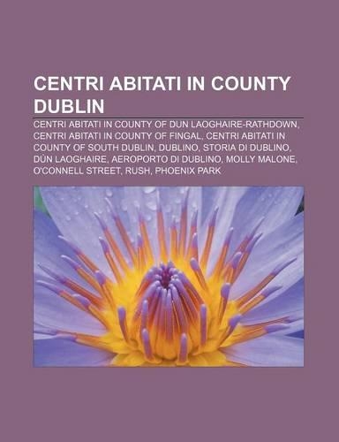 Centri Abitati in County Dublin: Centri Abitati in County of Dun Laoghaire-Rathdown, Centri Abitati in County of Fingal(Italian)