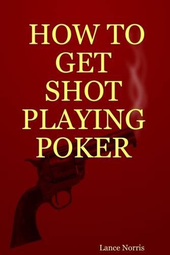 How to Get Shot Playing Poker