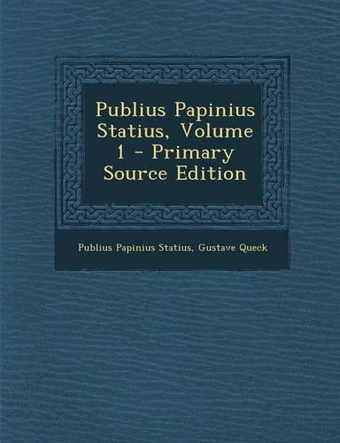 Publius Papinius Statius, Volume 1