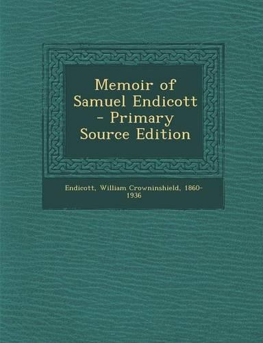 Memoir of Samuel Endicott - Primary Source Edition