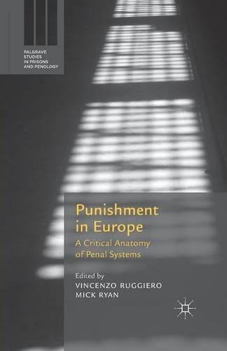 Punishment in Europe: A Critical Anatomy of Penal Systems(Palgrave Studies in Prisons and Penology)