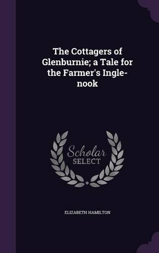 The Cottagers of Glenburnie; A Tale for the Farmer's Ingle-Nook