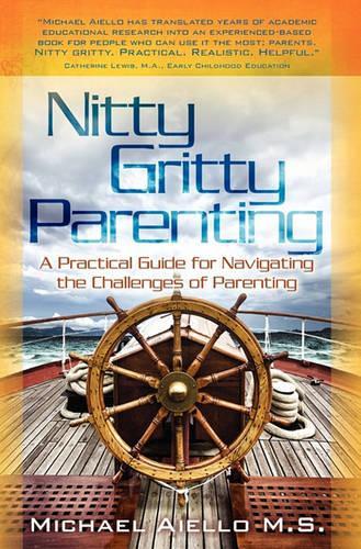 Nitty Gritty Parenting: A Practical Guide for Navigating the Challenges of Parenting(English)