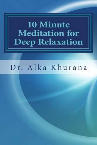 10 Minute Meditation for Deep Relaxation: Beginner's Guide to Meditate Effortlessly(2 Mind Body and Soul Wellness)