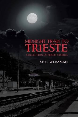Midnight Train to Trieste: Collection of Short Stories(English)