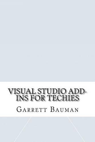Visual Studio Add-Ins for Techies: (English)