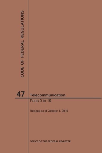 Code of Federal Regulations Title 47, Telecommunication, Parts 0-19, 2019