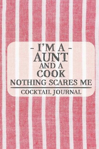 I'm a Aunt and a Cook Nothing Scares Me Cocktail Journal
