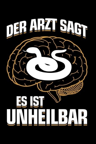 Schlangen: Es ist unheilbar: Notizbuch / Notizheft für Schlangen-Besitzer Schlange-n-Halter A5 (6x9in) liniert mit Linien