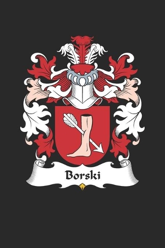 Borski: Borski Coat of Arms and Family Crest Notebook Journal (6 x 9 - 100 pages)