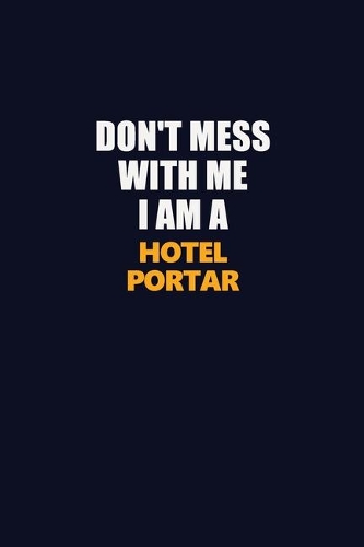Don't Mess With Me I Am A Hotel Portar