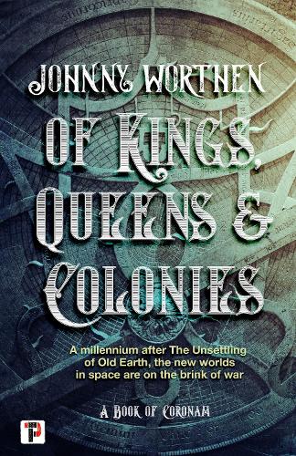 Of Kings, Queens and Colonies: Coronam Book I: (1 Coronam)