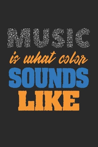 Music Is What Color Sounds Like: Band Choir Blank Journal or Notebook Lightly Lined(11 Band Camp Journals)