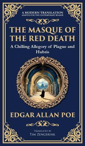 The Masque of the Red Death: Poe's Legendary Gothic Tale - A Dark Allegory of Disease and Death (Deluxe Hardbound Edition)(273 Library of Alexandria)