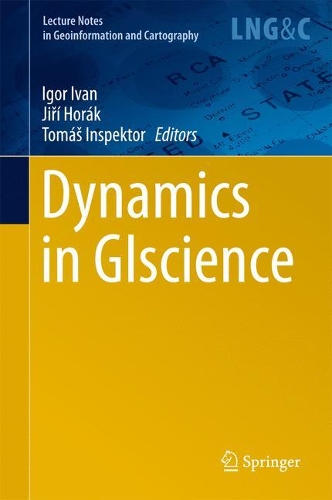 Dynamics in GIscience: (Lecture Notes in Geoinformation and Cartography)