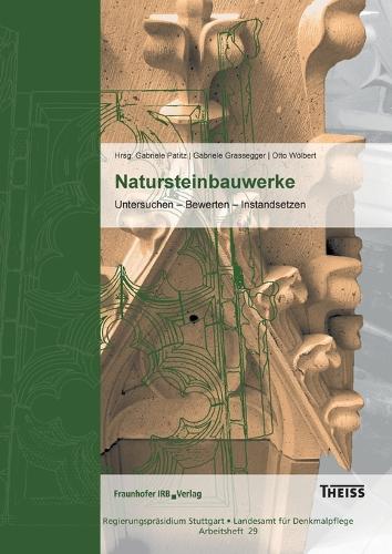 Natursteinbauwerke: Untersuchen - Bewerten - Instandsetzen