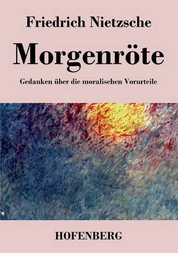 Morgenröte: Gedanken über die moralischen Vorurteile(German)