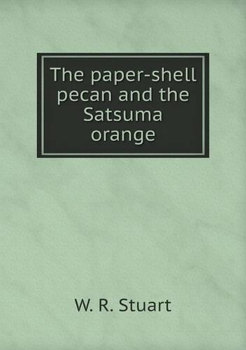 The paper-shell pecan and the Satsuma orange