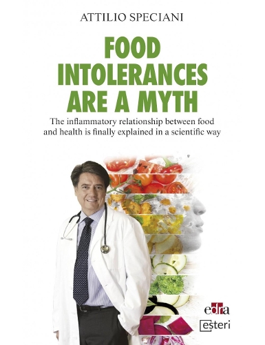 Food Intollerance are a myth - The inflammatory relationship between food and health is finally explained in a scientific way