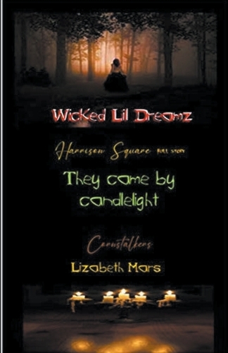 Wicked LIl Dreamz, Volume 5 They Came By Candle Light: (5 Wicked Lil Dreamz)