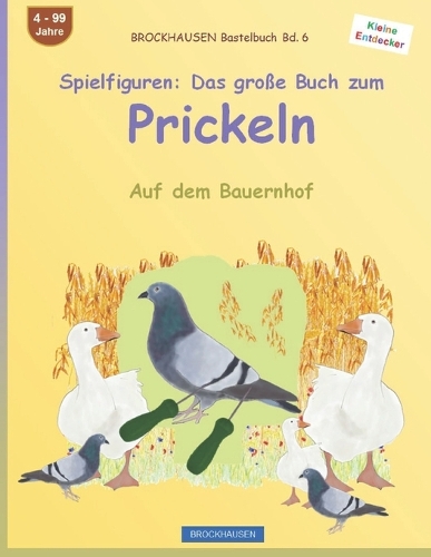 Das große zum Prickeln: BROCKHAUSEN Auf dem Bauernhof. BROCKHAUSEN Bastelbuch Band 2. Kleine Entdecker. 4 - 99 Jahre.