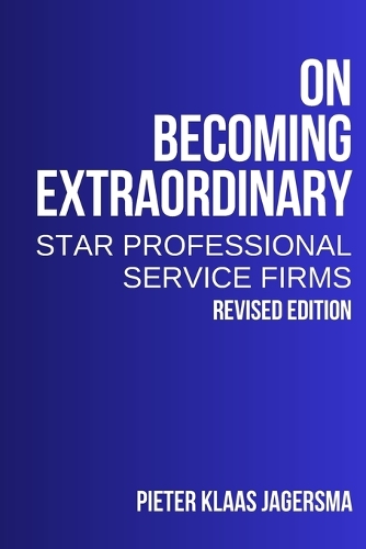 On Becoming Extraordinary: Star Professional Service Firms