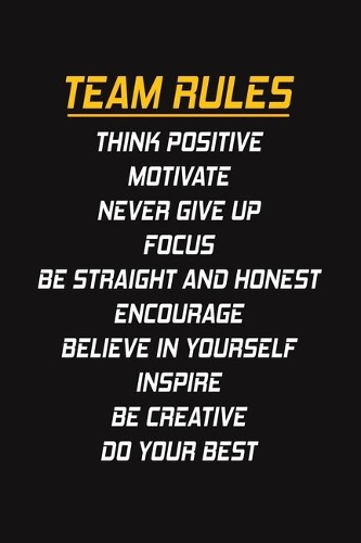 Team Rules: Lined Blank Notebook Journal Gift for Team, New Employee, Great Gifts For Coworkers, Employees, And Staff Members