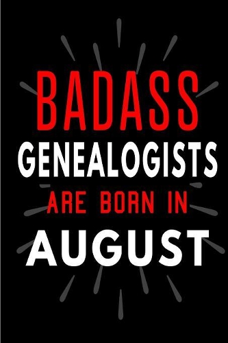 Badass Genealogists Are Born In August