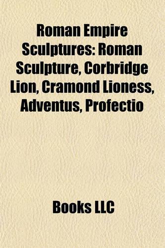 Roman Empire Sculptures Roman Empire Sculptures