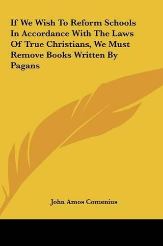 If We Wish to Reform Schools in Accordance with the Laws of True Christians, We Must Remove Books Written by Pagans