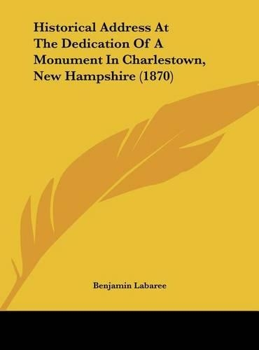 Historical Address at the Dedication of a Monument in Charlestown, New Hampshire (1870)