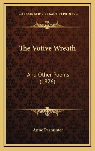The Votive Wreath: And Other Poems (1826)