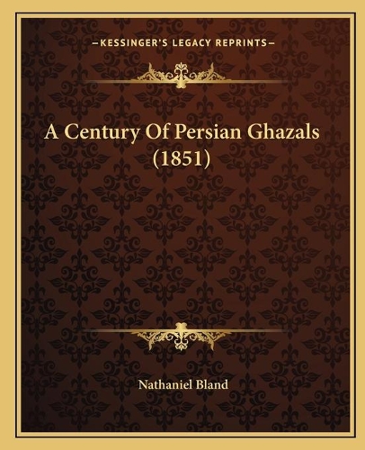 A Century Of Persian Ghazals (1851): (Persian)