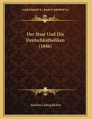Der Staat Und Die Deutschkatholiken (1846)