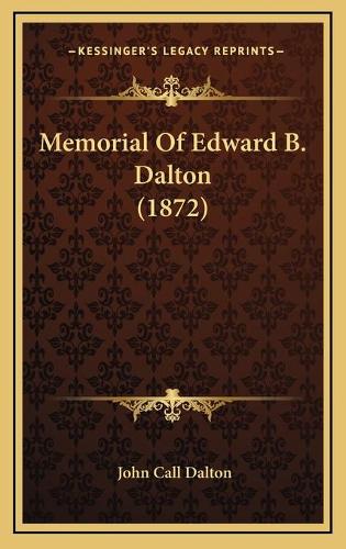 Memorial Of Edward B. Dalton (1872)