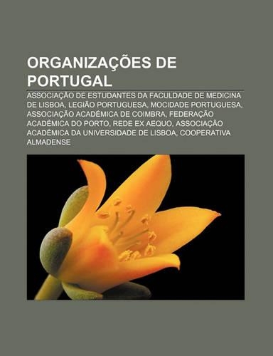 Organizacoes de Portugal: Associacao de Estudantes Da Faculdade de Medicina de Lisboa, Legiao Portuguesa, Mocidade Portuguesa(Portuguese)