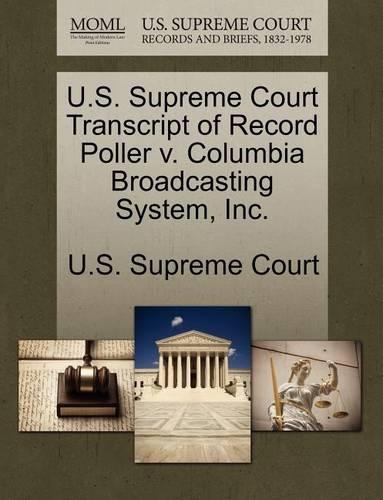 U.S. Supreme Court Transcript of Record Poller V. Columbia Broadcasting System, Inc.