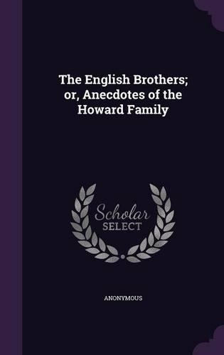 The English Brothers; or, Anecdotes of the Howard Family