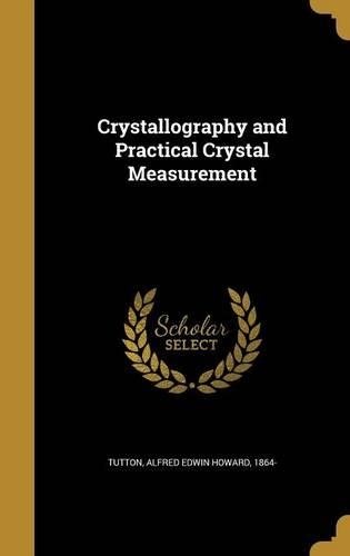 Crystallography and Practical Crystal Measurement